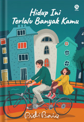 Hidup Ini Terlalu Banyak Kamu — Pidi Baiq, Buku Best Seller